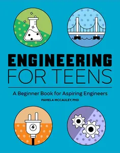 Engineering for Teens: A Beginner's Book for Aspiring Engineers -- Pamela McCauley - Paperback