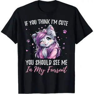 100% Cotton If You Think I'm Cute See Me in My Fursuit Furry Wolf T-Shirt