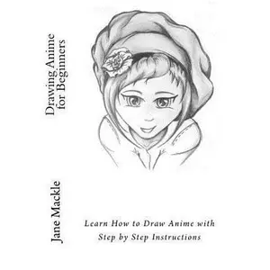 USED-Drawing Anime for Beginners: Learn How to Draw Anime with Step by Step Instructions by Mackle, Jane (Paperback)