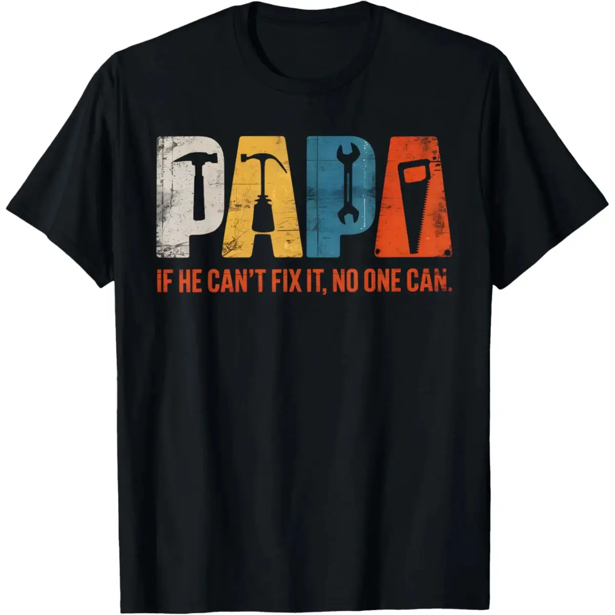 Papa If He Cant Fix It No One Can Funny Fathers Day Men Dad T-Shirt