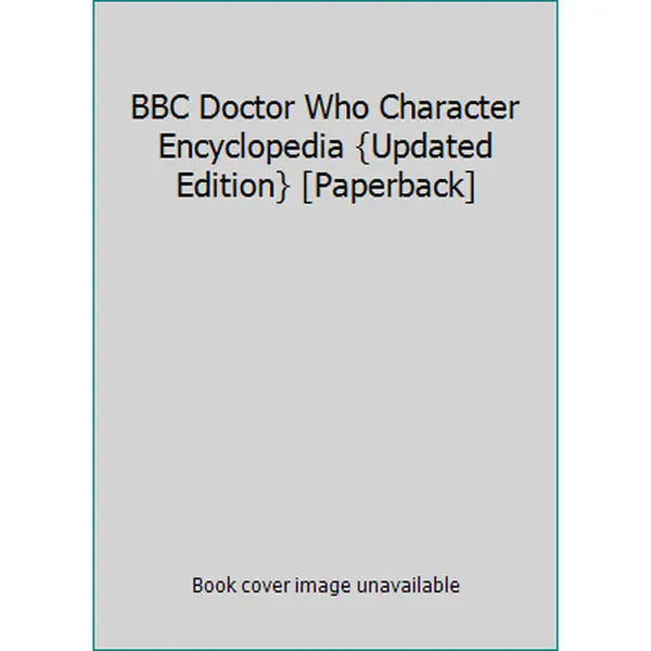 USED-BBC Doctor Who Character Encyclopedia {Updated Edition} [Paperback] by multiple (Paperback)