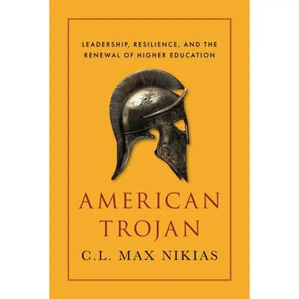 American Trojan: Leadership, Resilience, and the Renewal of Higher Education - C. L. Max Nikias, English Hardcover Books, Encounter Books, 9.2" H X 6" L X 1.8" W