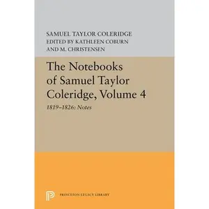 USED-The Notebooks of Samuel Taylor Coleridge, Volume 4: 1819-1826: Notes by Coleridge, Samuel Taylor (Paperback)