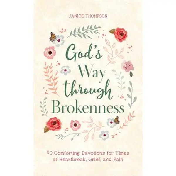 USED Book - God's Way Through Brokenness: 90 Comforting Devotions for Times of Heartbreak, Grief, and Pain by Thompson, Janice (Paperback) - english