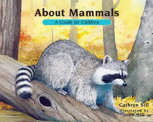 USED-About Mammals: A Guide for Children (Educational Science Book about Raccoons, Mice, Bison & Other Animals for Stem Learning) by Sill, Cathryn (Paperback)