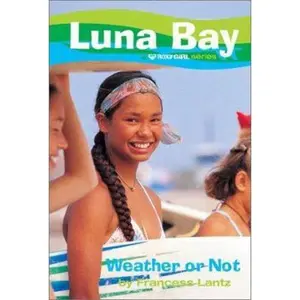 USED-Luna Bay #3: Weather or Not: A Roxy Girl Series by Francess Lantz (Unknown)