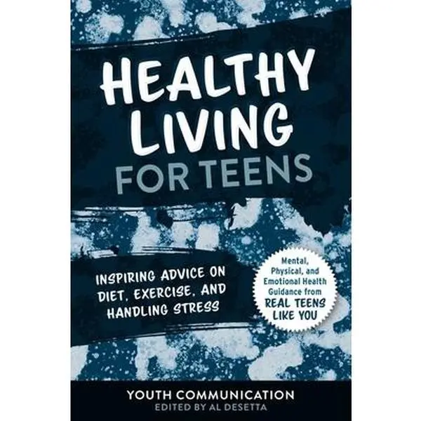 USED-Healthy Living for Teens: Inspiring Advice on Diet, Exercise, and Handling Stress (Paperback)