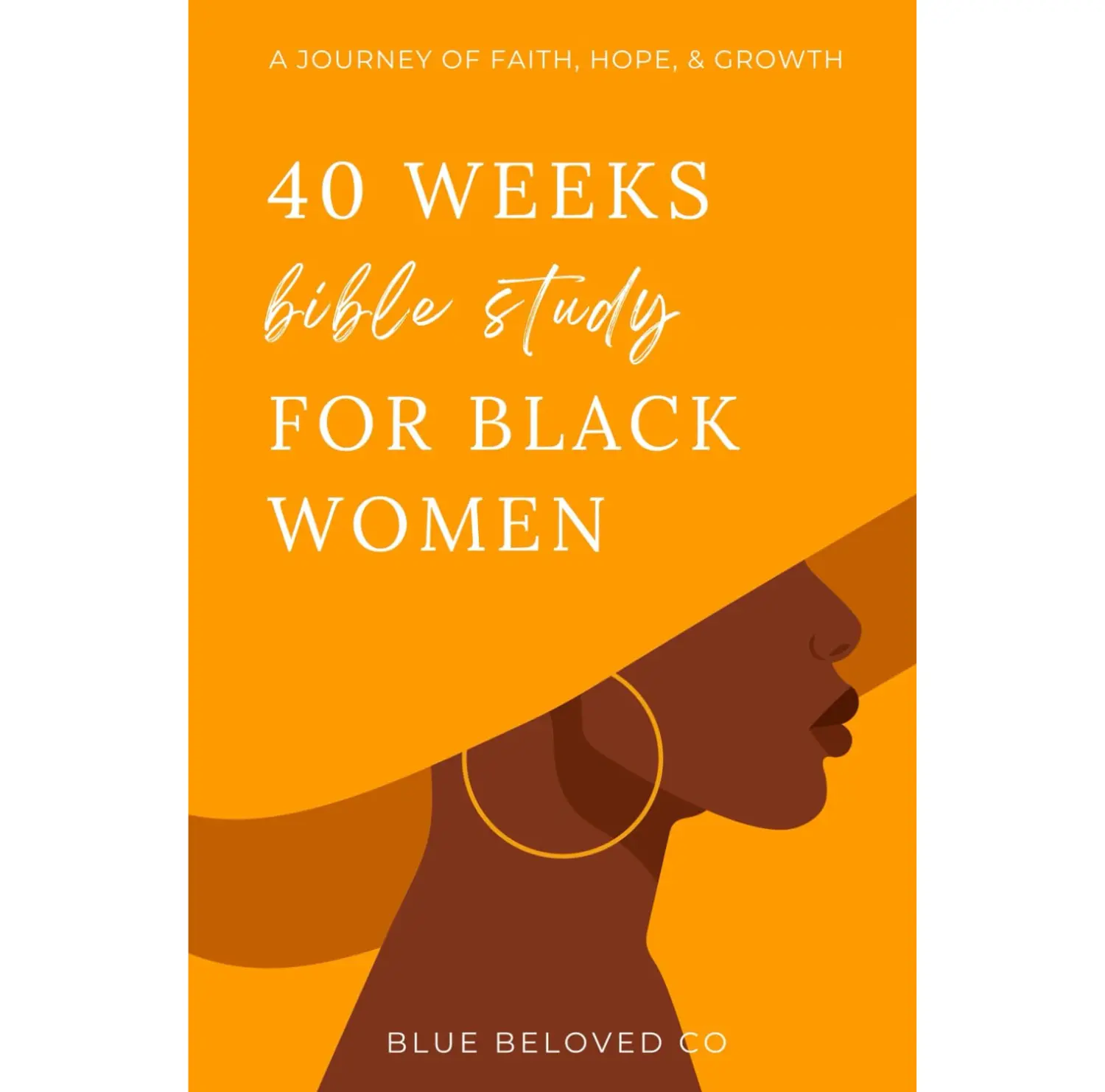 40 Weeks Black Women’s Bible Study Guide – Faith, Hope & Growth Journey with Contemplative Artwork, Guided Reading, Inspirational Stories, Writing Space, Personal Reflections, Prayer Requests, Quote Sections (Religious Gift, Reflection Resource)