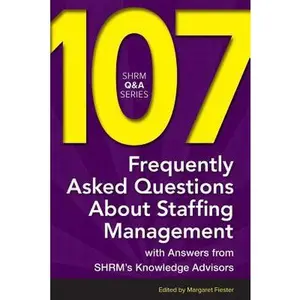 USED-107 Frequently Asked Questions about Staffing Management: With Answers from Shrm's Knowledge Advisors by Fiester, Margaret (Paperback)