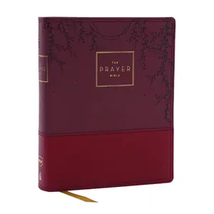 The Prayer Bible: Pray God’s Word Cover to Cover (NKJV, Burgundy Leathersoft, Red Letter, Comfort Print) by Thomas Nelson [Leathersoft Book]