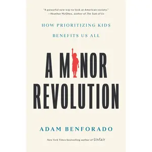 USED-A Minor Revolution: How Prioritizing Kids Benefits Us All by Benforado, Adam (Hardcover)