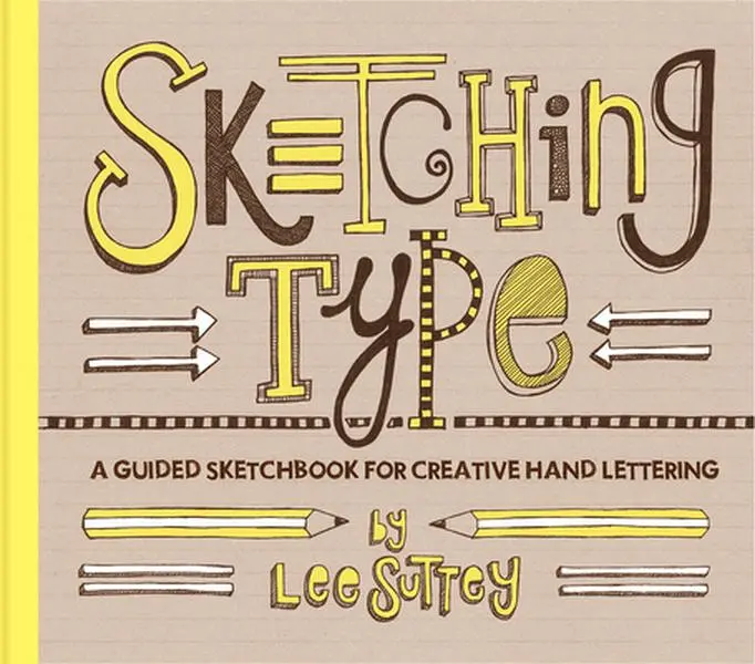 Used Soft Cover Book - Sketching Type: A Guided Sketchbook with More Than 50 Exercises, Guidance, Inspiration for Creative Hand Lettering by Lee Suttey (English)