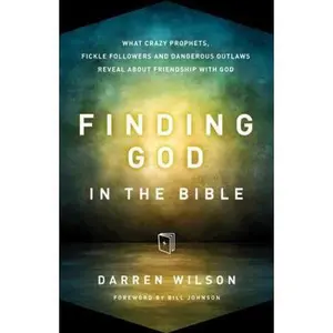 USED Book - Finding God in the Bible: What Crazy Prophets, Fickle Followers and Dangerous Outlaws Reveal about Friendship with God by Darren Wilson (Paperback) - english