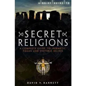 USED-Brief Guide to Secret Religions: A Complete Guide to Hermetic, Pagan and Esoteric Beliefs by David V. Barrett (Paperback)