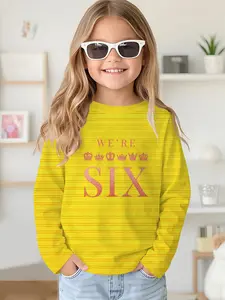 Yellow Stripe Crown We're Six Digital Print Long-sleeve Crew Neck Drop-shoulder Sweatshirt Top T-shirt, Long-sleeve for Girls' Spring and Autumn, 100% Polyester, The Best Gift for Girls