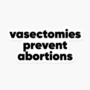 Vasectomies Prevent Abortions Sticker