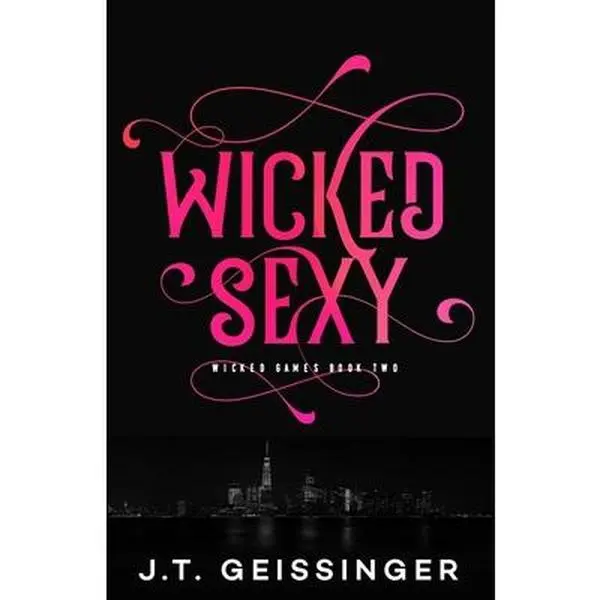 Wicked Sexy -- J. T. Geissinger - Paperback