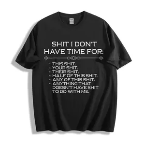 Casual Streetwear Style Unisex T-Shirt With Bold Text Design Featuring A List Of Things The Wearer Doesn't Have Time For Perfect For Everyday Wear In Any Season Ideal Gift For Friends Family Or Anyone Who Loves Sarcasm And Humor