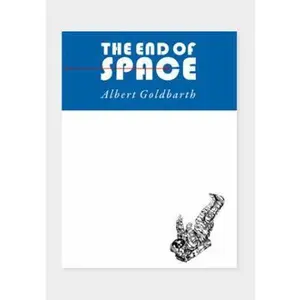 USED-The End of Space by Albert Goldbarth (Paperback)