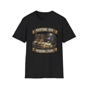 Busting Ass Making Cash T-Shirt | Welding Helmet, Boots, Money Graphic