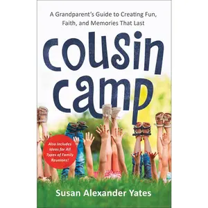 USED-Cousin Camp: A Grandparent's Guide to Creating Fun, Faith, and Memories That Last by Yates, Susan Alexander (Paperback)
