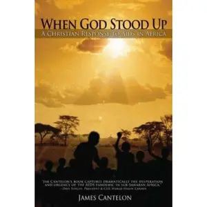 USED-When God Stood Up: A Christian Response to AIDS in Africa by James Cantelon (Paperback)