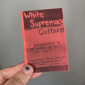 White Supremacy Culture Zine: 15 Characteristics to ne aware of in our lives