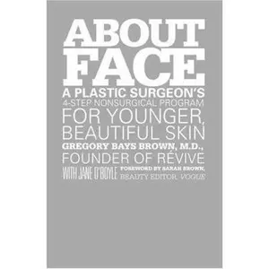 USED-About Face: A Plastic Surgeon's 4-Step Nonsurgical Program for Younger, Beautiful Skin by Gregory Brown (Hardcover)