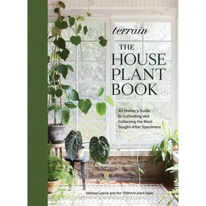 Terrain: The Houseplant Book by Melissa Lowrie [Hardcover Book]
