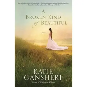 USED-A Broken Kind of Beautiful by Ganshert, Katie (Paperback)
