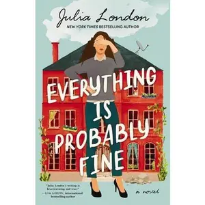 Everything Is Probably Fine -- Julia London, Paperback