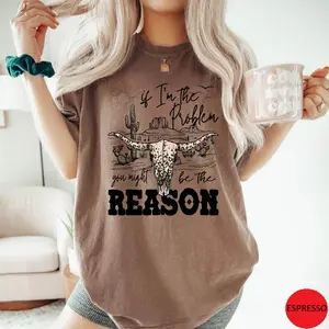 Comfort Colors If I'm The Problem Then You Might Be The Reason Comfort Colors Shirt, Wallen Tshirt, Country Music Concert Shirt