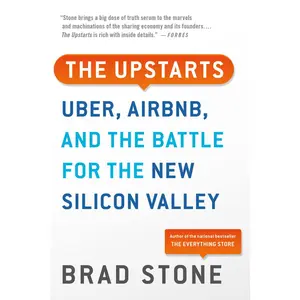 USED-The Upstarts: Uber, Airbnb, and the Battle for the New Silicon Valley by Stone, Brad (Paperback)