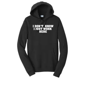 I Don't Know I Just Work Here Hoodie
