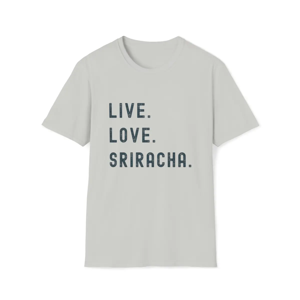 Sriracha Chili Shirt, Hot Sauce Lovers Gift, T-Shirt for food lovers, Live Love Sriracha Dad's Tee, Husband favorite Hot Sauce Sriracha