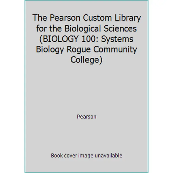 USED-The Pearson Custom Library for the Biological Sciences (BIOLOGY 100: Systems Biology Rogue Community College) by Pearson (Paperback)