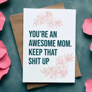 Awesome Mom Greeting Card with Envelope - 'Keep That Shit Up' Floral Design, Perfect for Mother's Day & Celebrating Mom