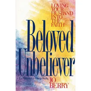 USED Book - Beloved Unbeliever: Loving Your Husband Into the Faith by Berry, Jo (Paperback) - english