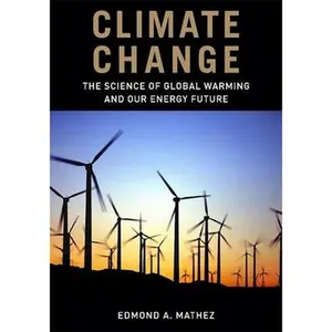 USED-Climate Change: The Science of Global Warming and Our Energy Future by Mathez, Edmond (Hardcover)