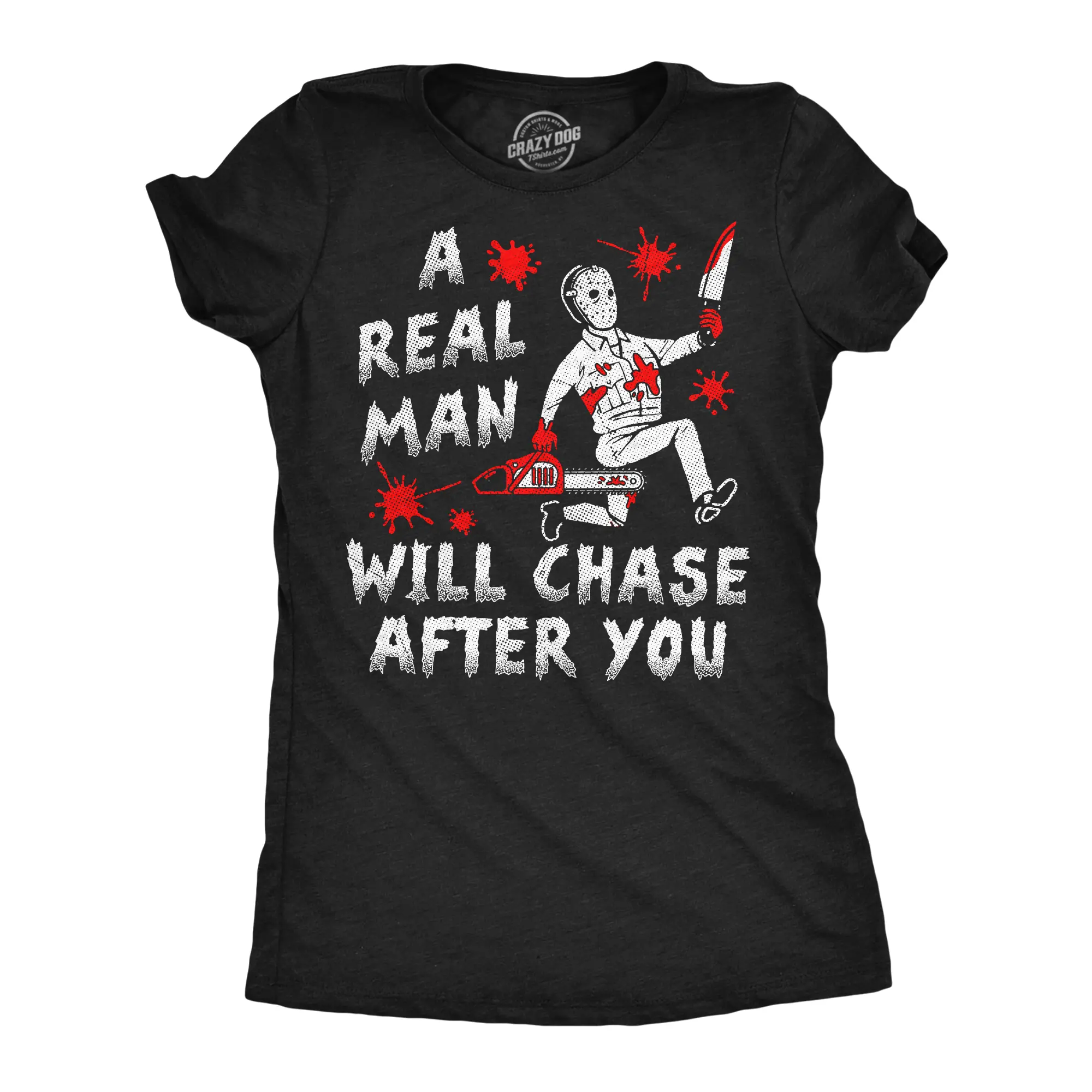 Womens Funny T Shirts A Real Man Will Chase After You Sarcastic Killer Graphic Halloween Novelty Tee for Ladies Funny Womens T Shirts Cute Vintage Fashion Casual Ladies T-Shirt Gift Halloween Tops for Women Black -