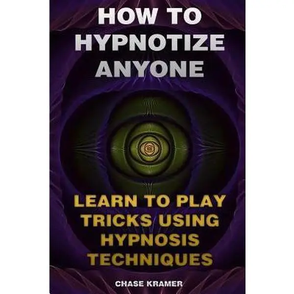 USED-How To Hypnotize Anyone: Learn To Play Tricks Using Hypnosis Techniques by Kramer, Chase (Paperback)