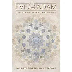 USED-Eve and Adam: Discovering the Beautiful Balance by Melinda Wheelwright Brown (Hardcover)