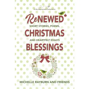 USED-Renewed Christmas Blessings: Short Stories, Poems, and Heartfelt Essays by Rayburn, Michelle (Paperback)