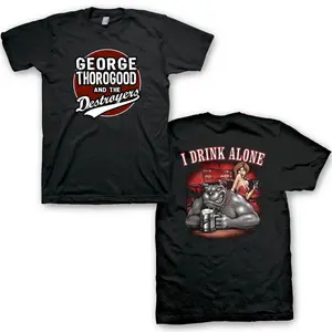 George Thorogood I Drink Alone Graphic Bootleg T-Shirt Streetwear