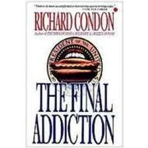 USED-The Final Addiction by Richard Condon (Hardcover)