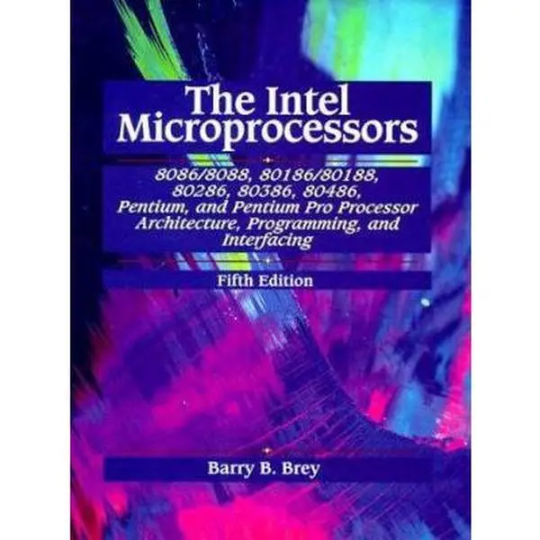 Used Good Hardcover Book - The Intel Microprocessors (8086/8088, 80186/80188, 80286, 80386, 80486, Pentium, Pentium Pro) - Architecture, Programming, Assembly Language Interface - 966 Pages Prentice Hall Practical Reference (English), Barry B. Brey, Uniqu