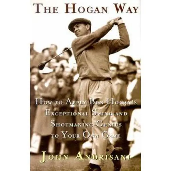 Used Hard Cover Book - The Hogan Way: Golf Tutorial with Illustrations, Rare Photographs & Extra-Special Qualities to Apply Ben Hogan's Swing & Shotmaking Genius by John Andrisani (English)