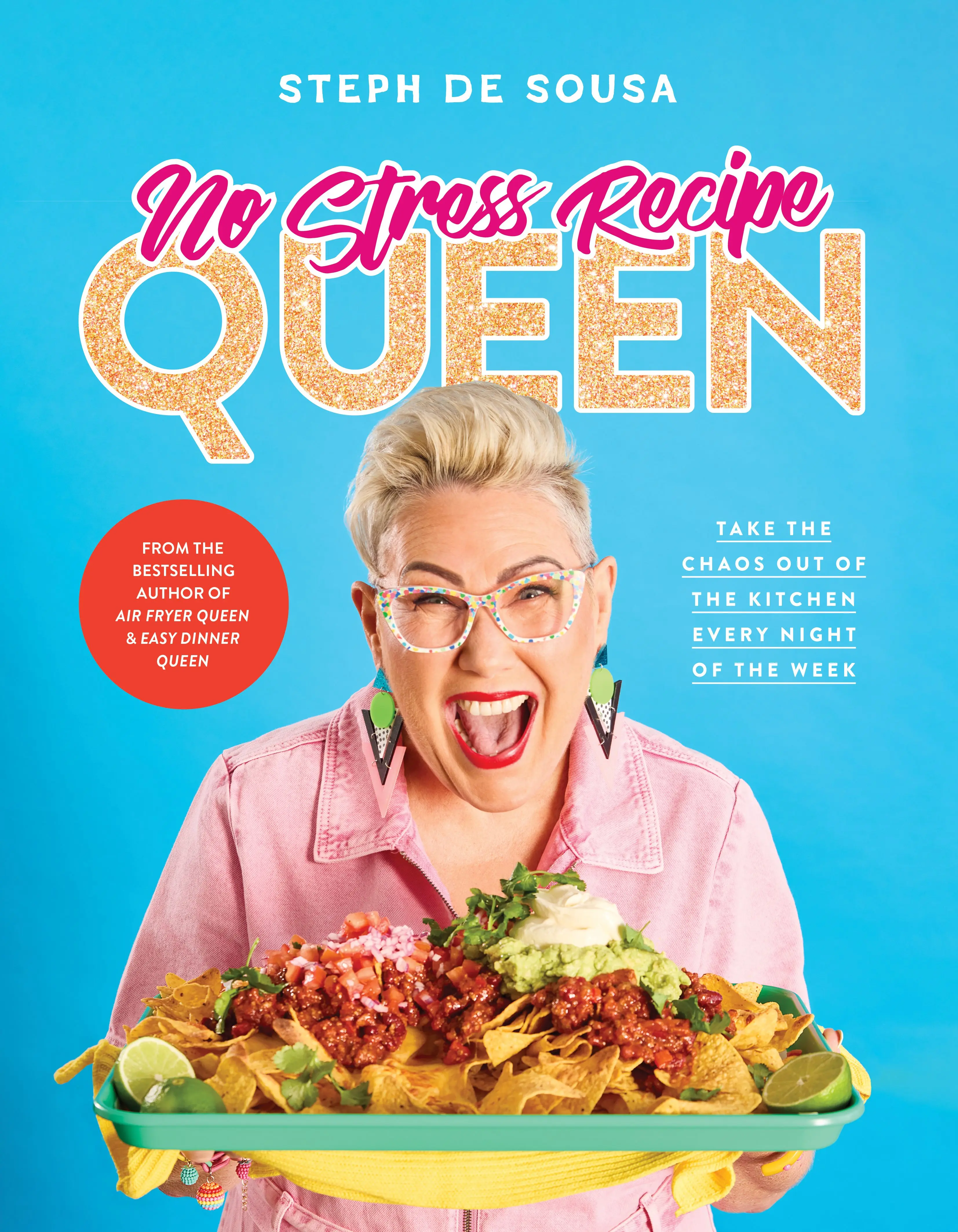 No Stress Recipe Queen: Take the chaos out of the kitchen every night of the week, from the MasterChef favourite and bestselling author of Air Fryer Queen and Easy Dinner Queen by Steph de Sousa [Paperback Book]
