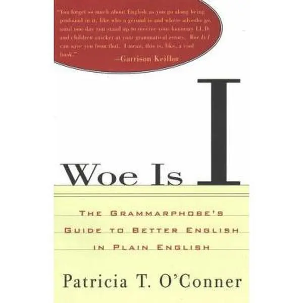 USED Book - Woe Is I: The Grammarphobe's Guide to Better English in Plain English by Patricia T. O'Conner (Paperback) - english