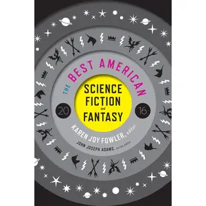 The Best American Science Fiction And Fantasy 2016 (Best American) by Karen Joy Fowler||John Joseph Adams [Paperback Book]